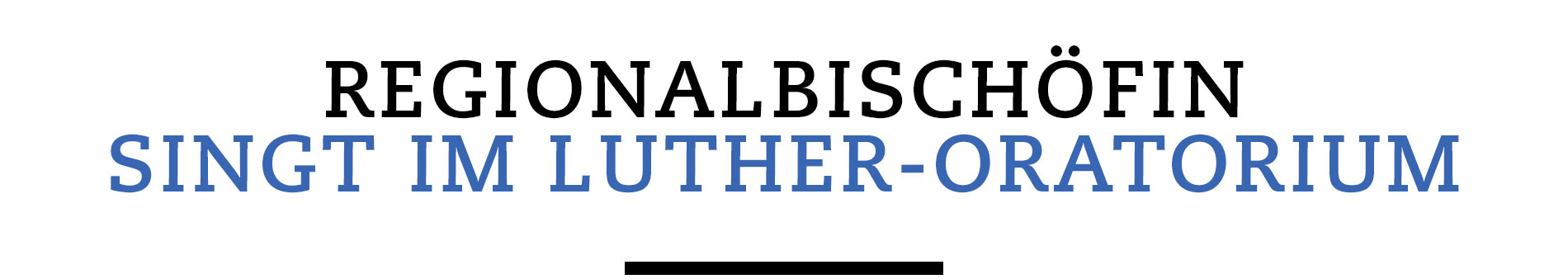 Regionalbischöfin singt im Luther-Oratorium
